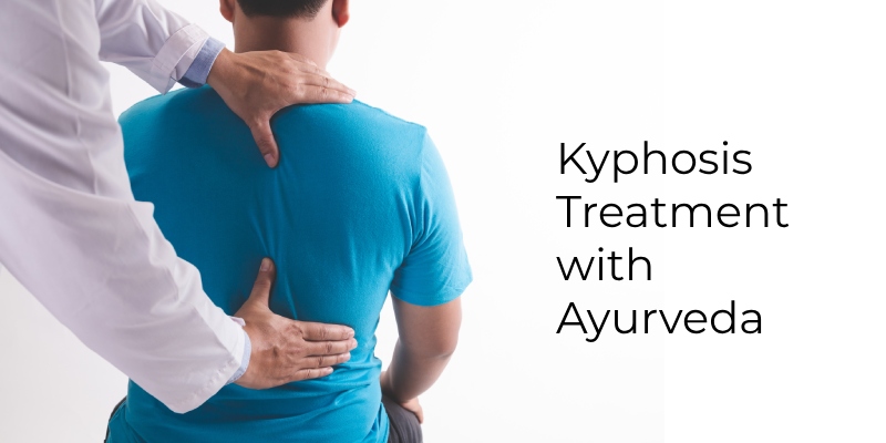 Kyphosis Treatment with Ayurveda: Restoring Spinal Alignment